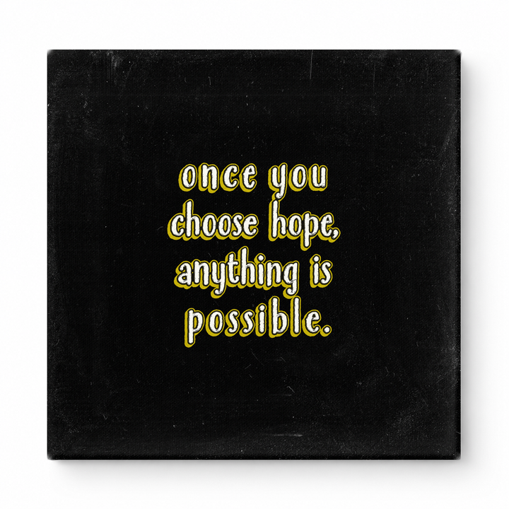 Once You Choose Hope, Anything Is Possible — Distressed Chalkboard