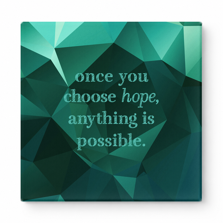 Once You Choose Hope, Anything Is Possible — Distressed Chalkboard