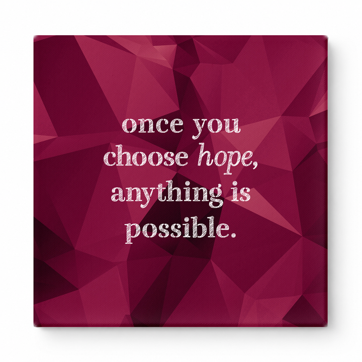 Once You Choose Hope, Anything Is Possible — Distressed Chalkboard