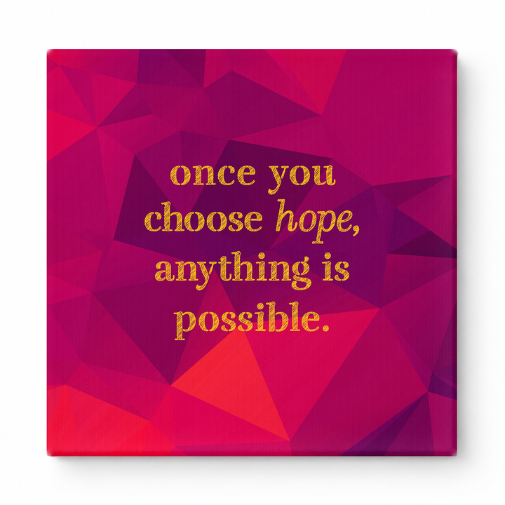 Once You Choose Hope, Anything Is Possible — Distressed Chalkboard