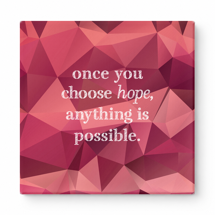 Once You Choose Hope, Anything Is Possible — Distressed Chalkboard