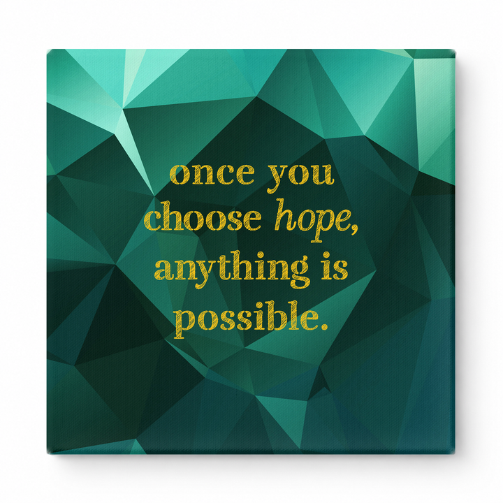 Once You Choose Hope, Anything Is Possible — Distressed Chalkboard
