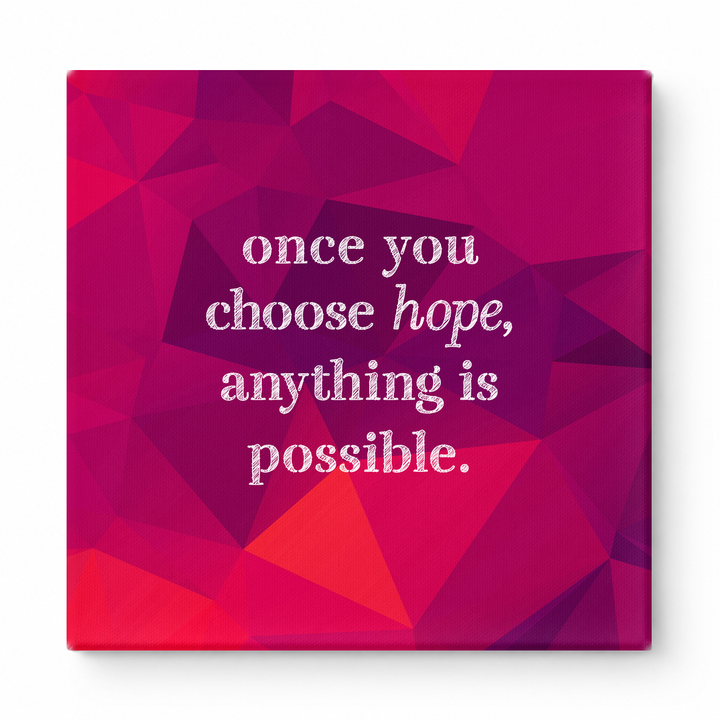 Once You Choose Hope, Anything Is Possible — Distressed Chalkboard