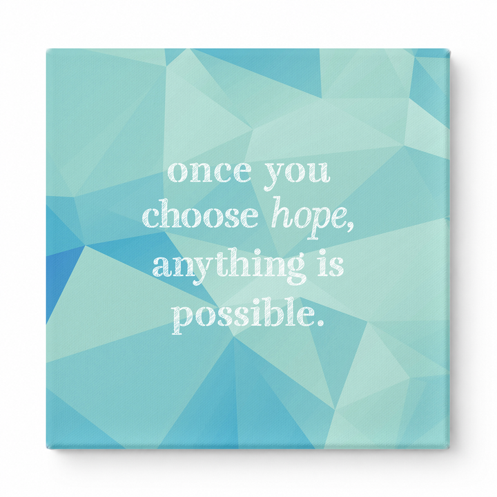 Once You Choose Hope, Anything Is Possible — Distressed Chalkboard