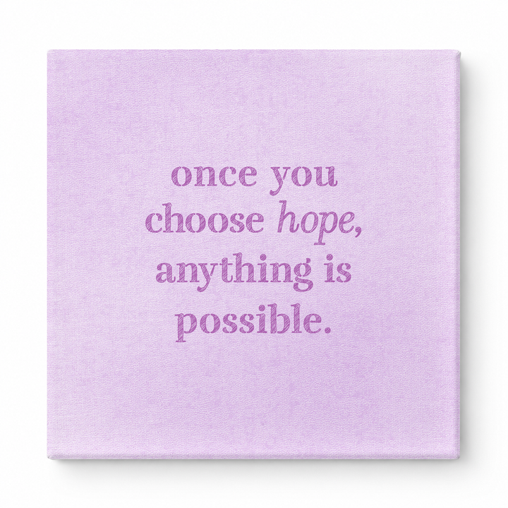 Once You Choose Hope, Anything Is Possible — Distressed Chalkboard