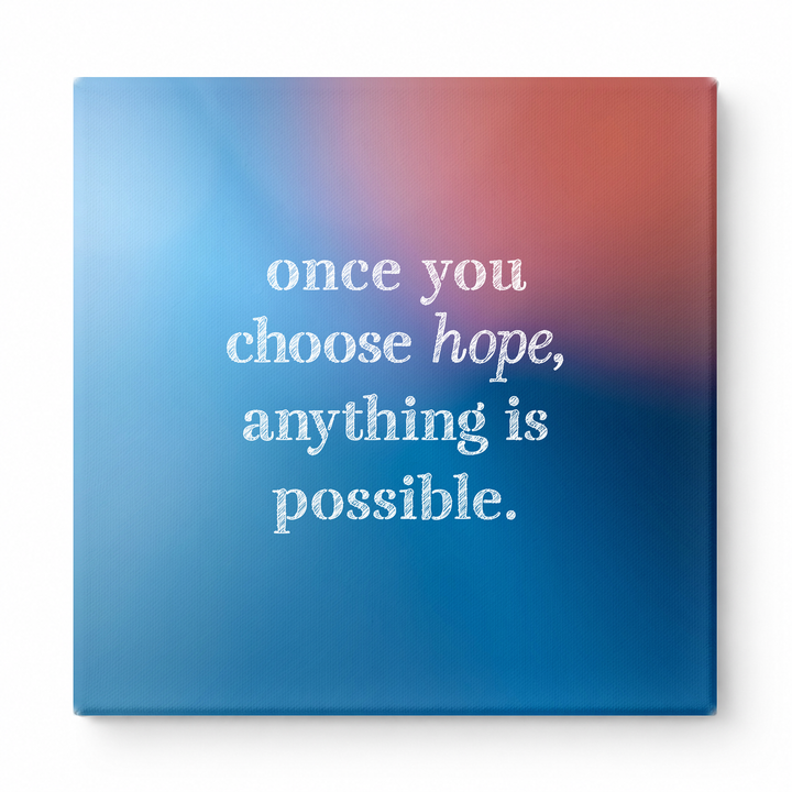 Once You Choose Hope, Anything Is Possible — Distressed Chalkboard