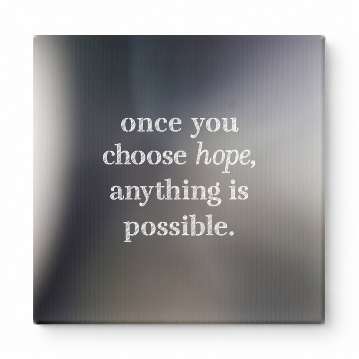Once You Choose Hope, Anything Is Possible — Distressed Chalkboard