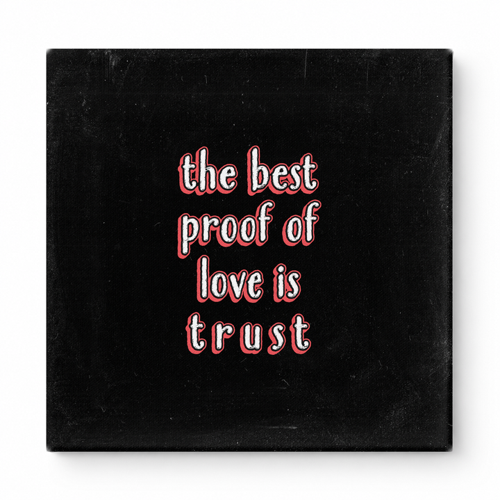 The Best Proof of Love Is Trust — Aged Linen Texture