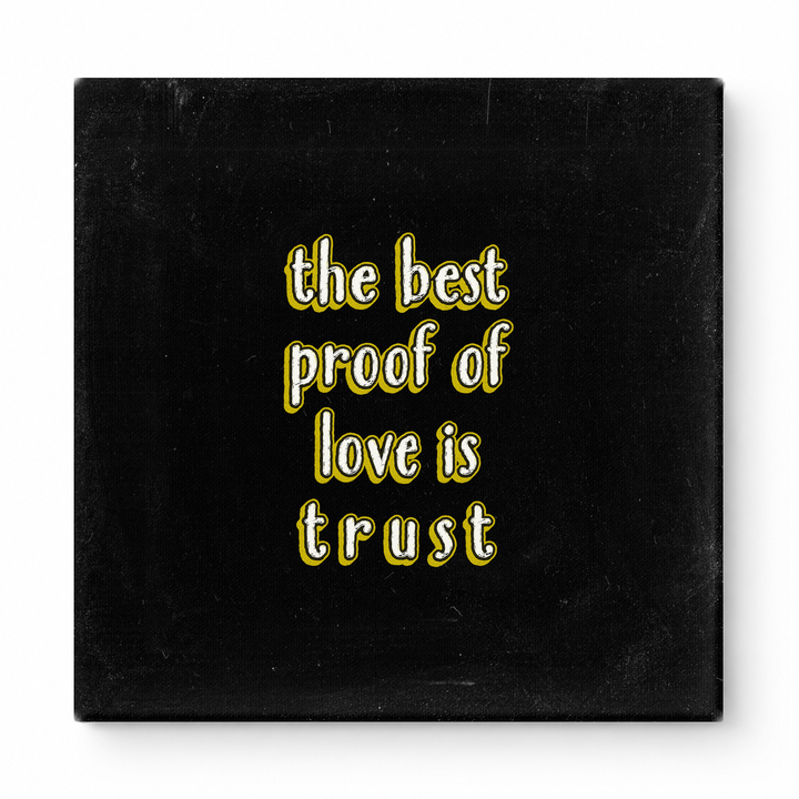The Best Proof of Love Is Trust — Aged Linen Texture