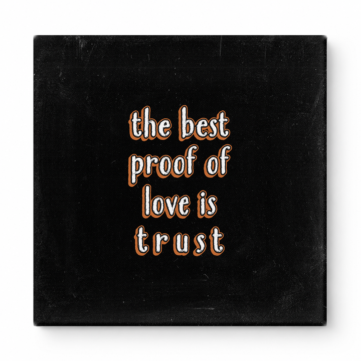 The Best Proof of Love Is Trust — Aged Linen Texture