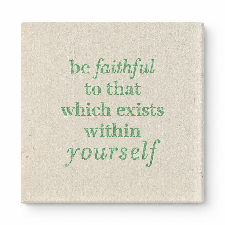 Be Faithful to That Which Exists Within Yourself — Textured Linen Canvas