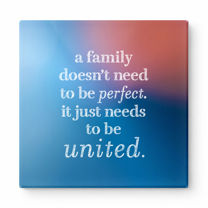 A Family Doesn't Need to Be Perfect. It Just Needs to Be United — Soft Gradient Blur
