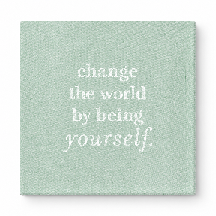Change the World by Being Yourself — Worn Fabric Texture
