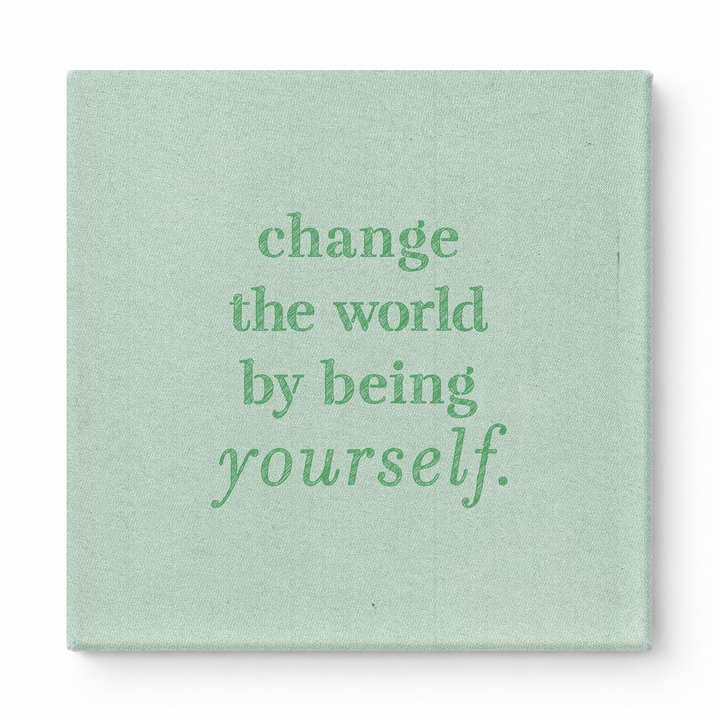 Change the World by Being Yourself — Worn Fabric Texture