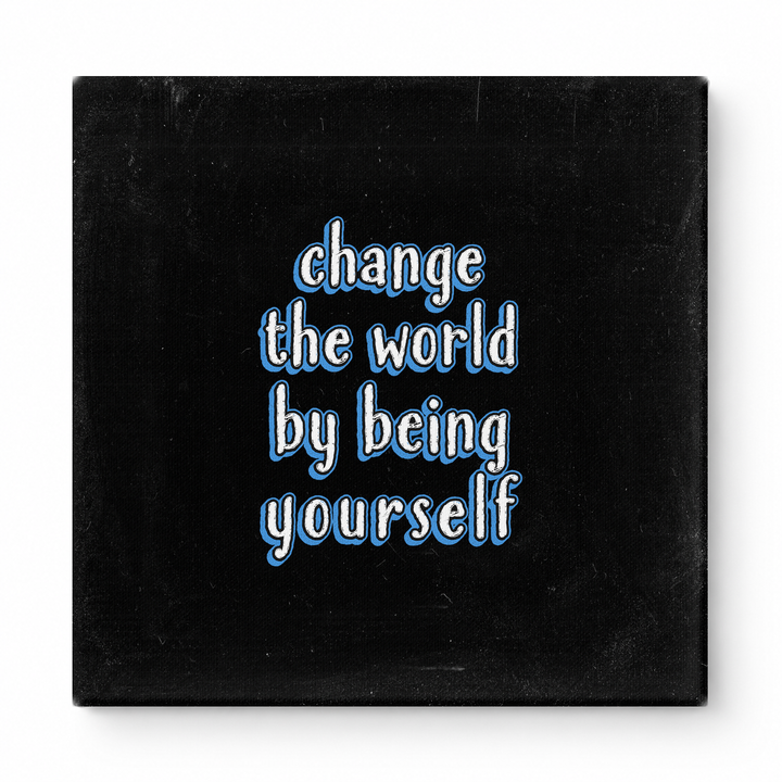 Change the World by Being Yourself — Worn Fabric Texture