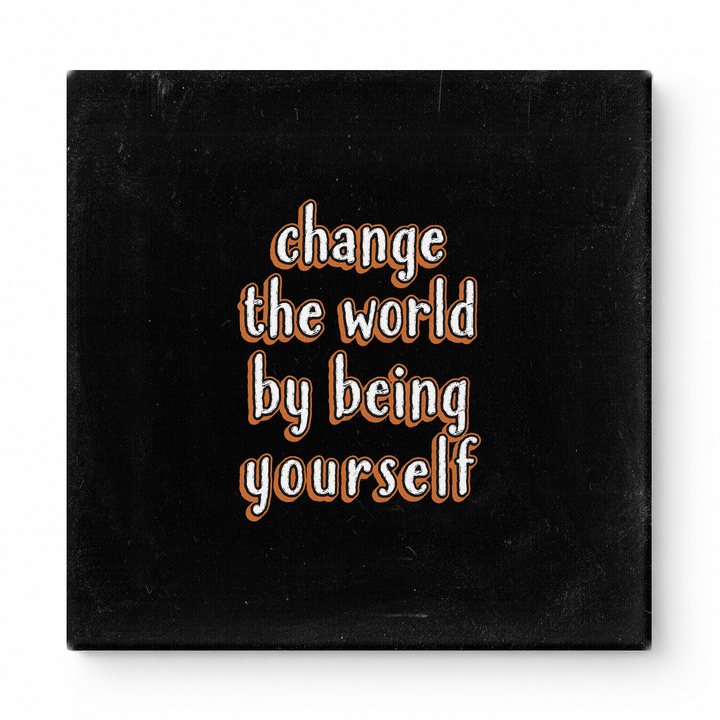Change the World by Being Yourself — Worn Fabric Texture