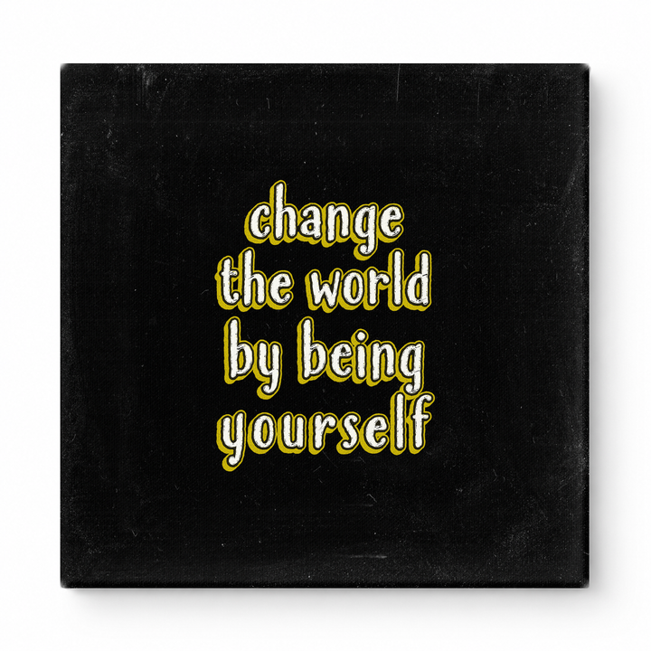 Change the World by Being Yourself — Worn Fabric Texture