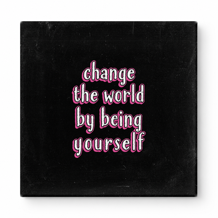 Change the World by Being Yourself — Worn Fabric Texture
