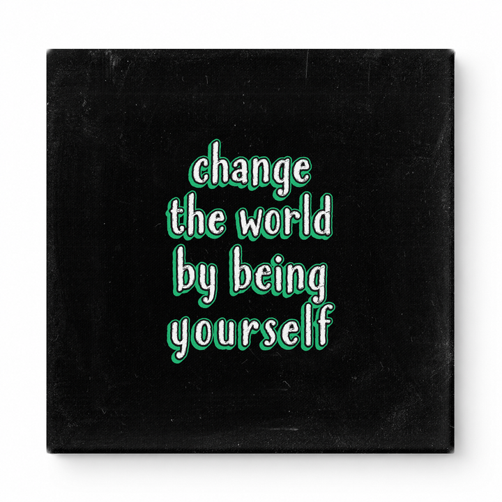 Change the World by Being Yourself — Worn Fabric Texture