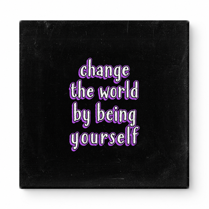 Change the World by Being Yourself — Worn Fabric Texture