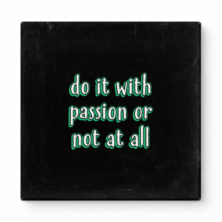 Do It with Passion or Not at All — Distressed Linen Texture