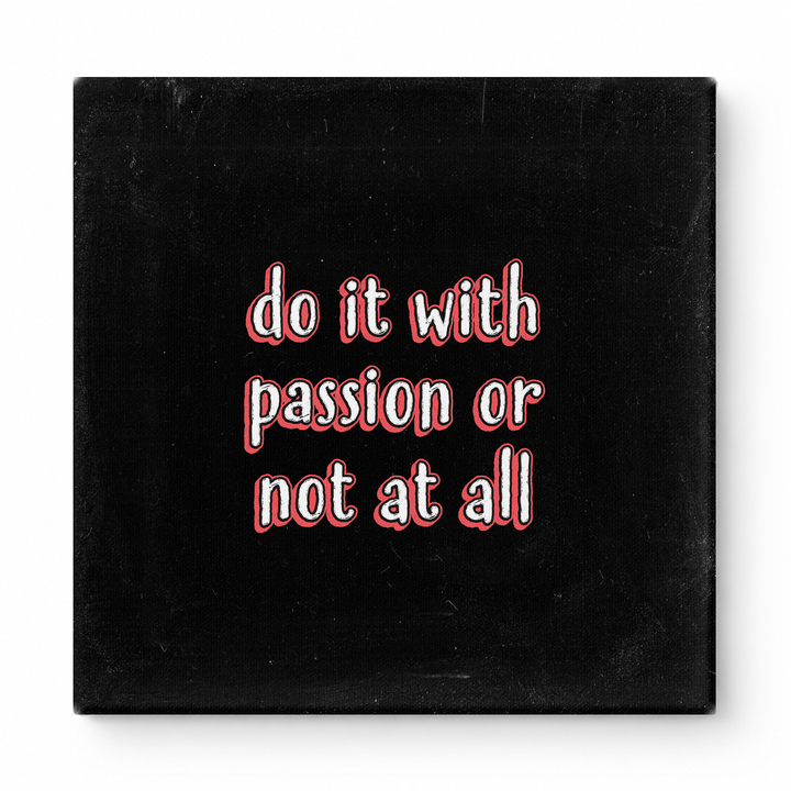 Do It with Passion or Not at All — Distressed Linen Texture