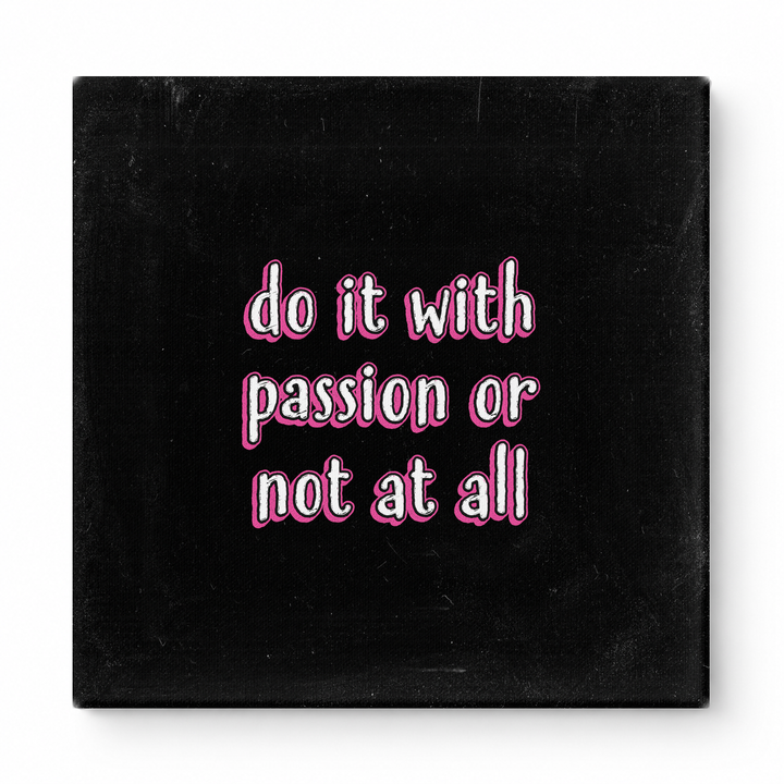 Do It with Passion or Not at All — Distressed Linen Texture