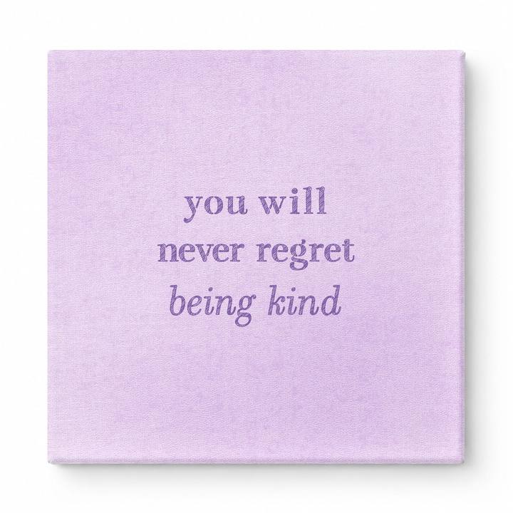 You Will Never Regret Being Kind — Watercolor Wash