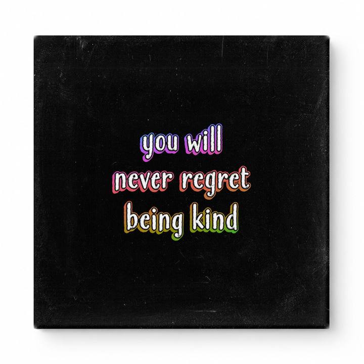 You Will Never Regret Being Kind — Watercolor Wash