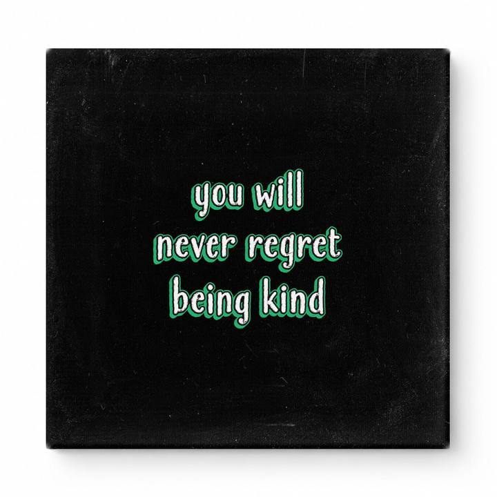 You Will Never Regret Being Kind — Watercolor Wash