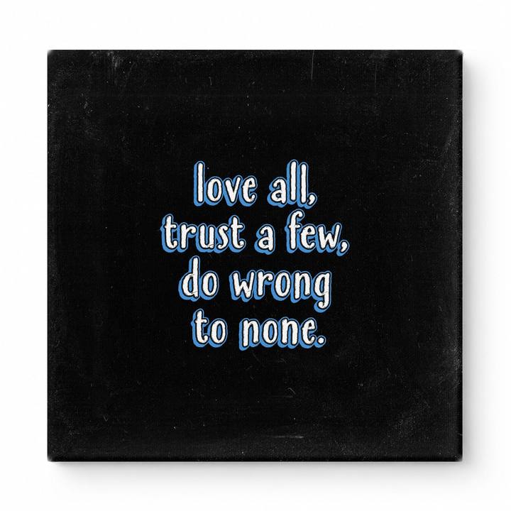 Love All, Trust a Few, Do Wrong to None — Chalkboard Lettering