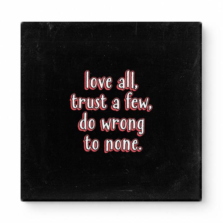 Love All, Trust a Few, Do Wrong to None — Chalkboard Lettering
