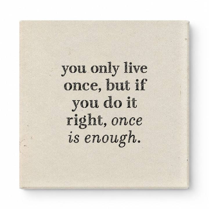 You Only Live Once, but If You Do It Right, Once Is Enough — Watercolor Wash