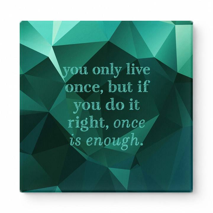You Only Live Once, but If You Do It Right, Once Is Enough — Watercolor Wash