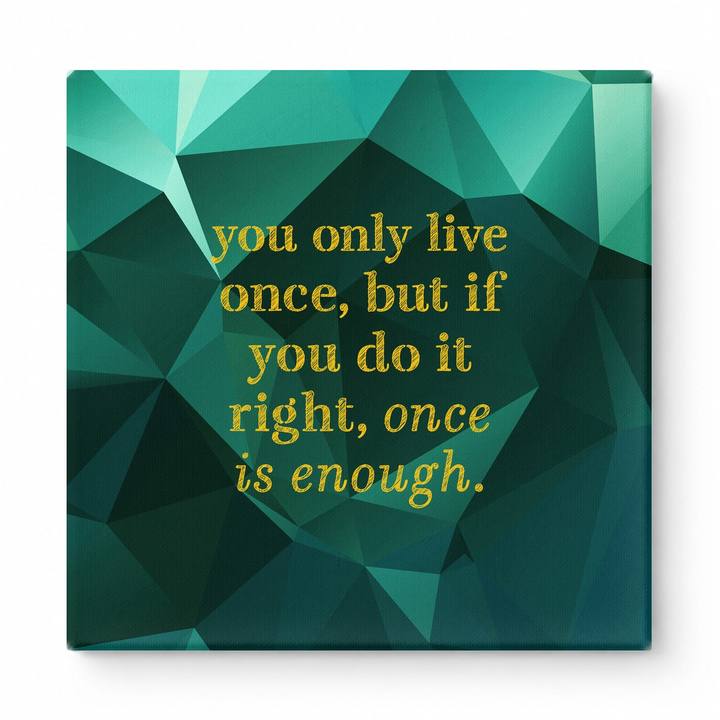 You Only Live Once, but If You Do It Right, Once Is Enough — Watercolor Wash