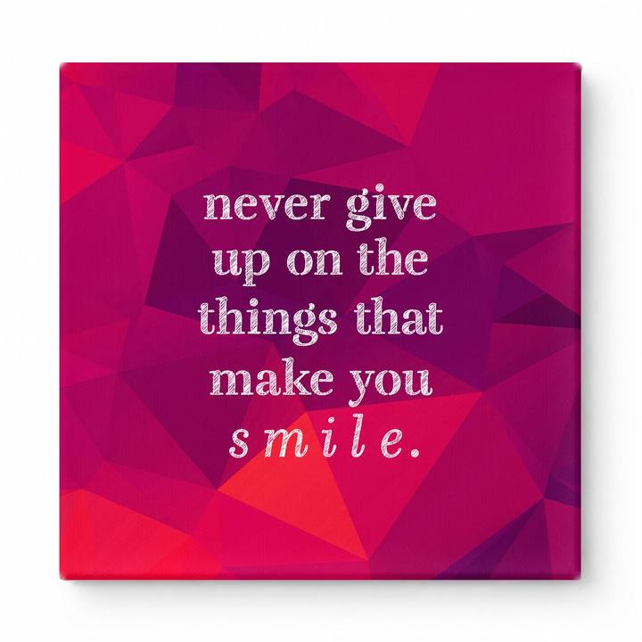 Never Give up on the Things That Make You Smile — Distressed Chalkboard
