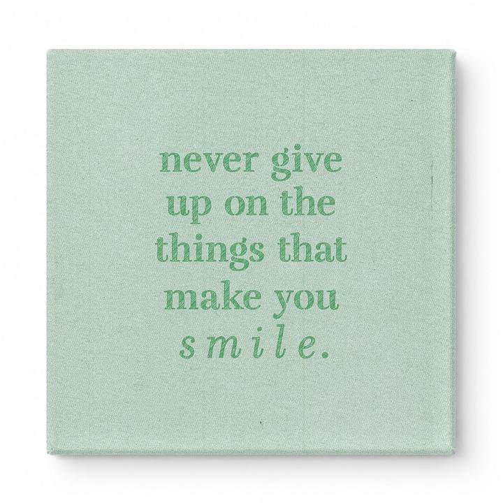 Never Give up on the Things That Make You Smile — Distressed Chalkboard