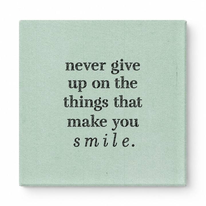 Never Give up on the Things That Make You Smile — Distressed Chalkboard