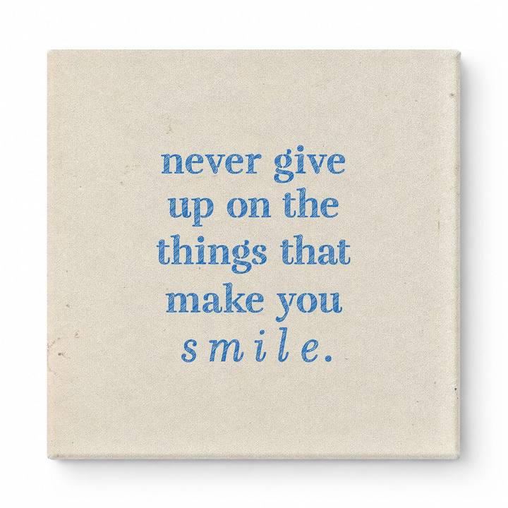 Never Give up on the Things That Make You Smile — Distressed Chalkboard