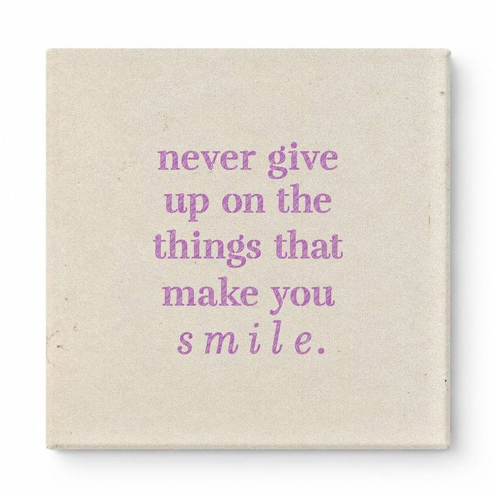 Never Give up on the Things That Make You Smile — Distressed Chalkboard