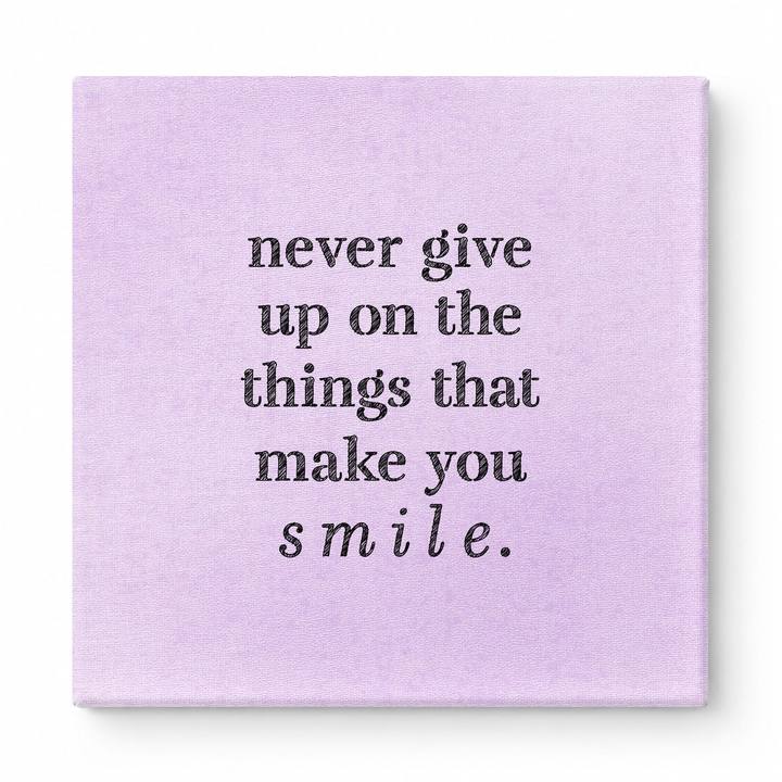 Never Give up on the Things That Make You Smile — Distressed Chalkboard
