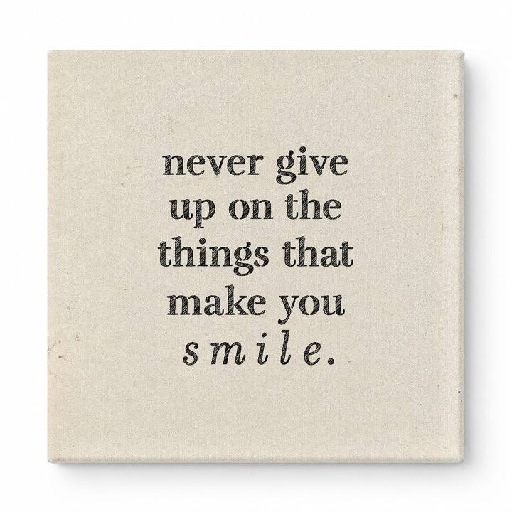 Never Give up on the Things That Make You Smile — Distressed Chalkboard