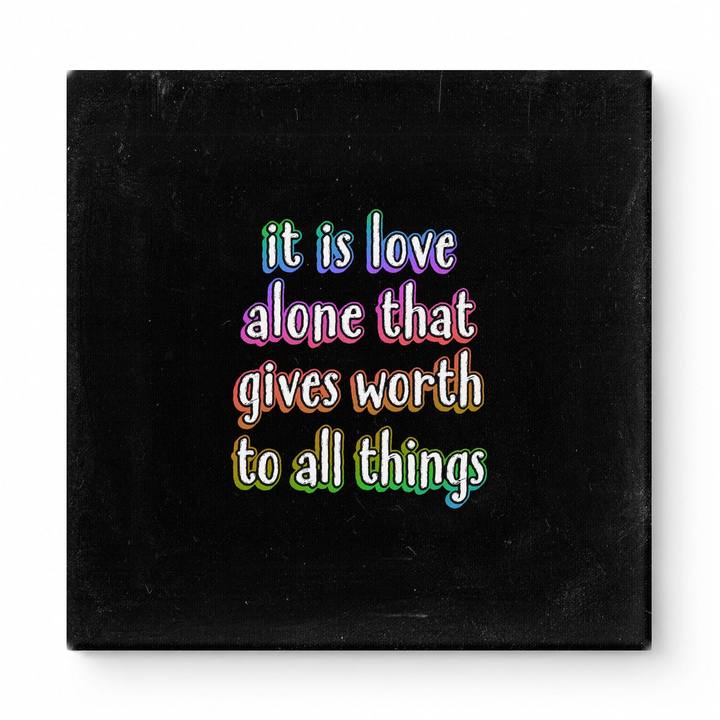 It Is Love Alone That Gives Worth to All Things — Chalkboard Lettering