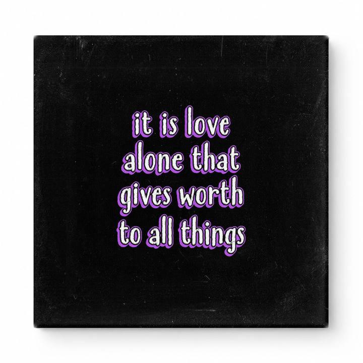 It Is Love Alone That Gives Worth to All Things — Chalkboard Lettering