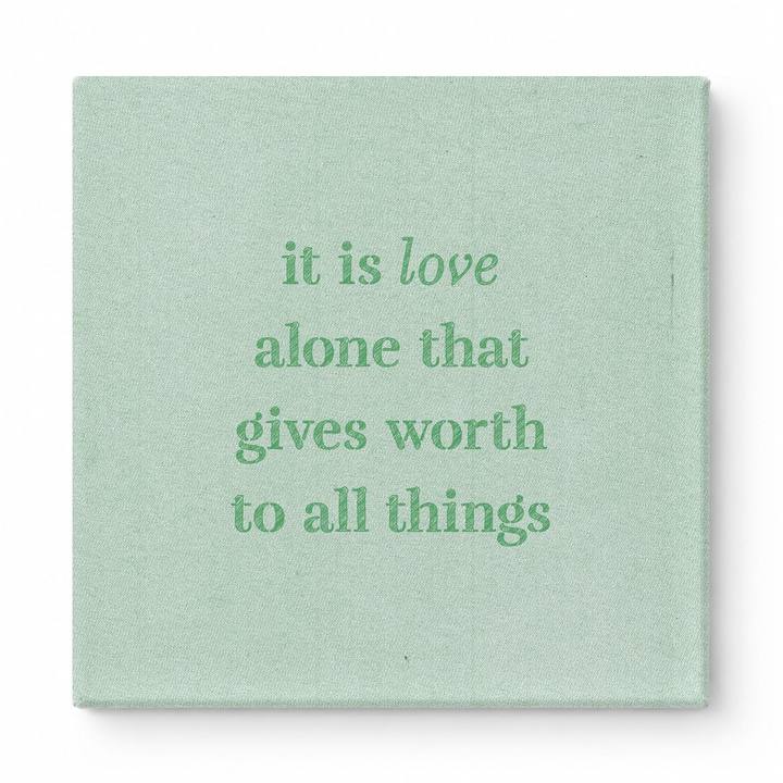 It Is Love Alone That Gives Worth to All Things — Chalkboard Lettering