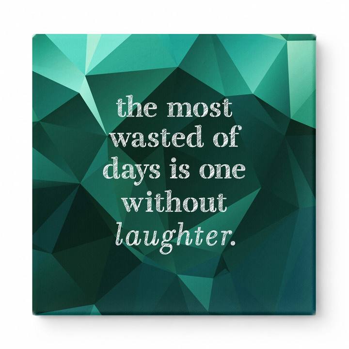 The Most Wasted of Days Is One Without Laughter — Distressed Chalkboard