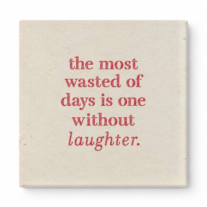 The Most Wasted of Days Is One Without Laughter — Distressed Chalkboard