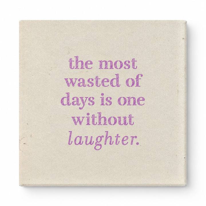 The Most Wasted of Days Is One Without Laughter — Distressed Chalkboard