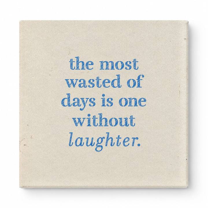 The Most Wasted of Days Is One Without Laughter — Distressed Chalkboard