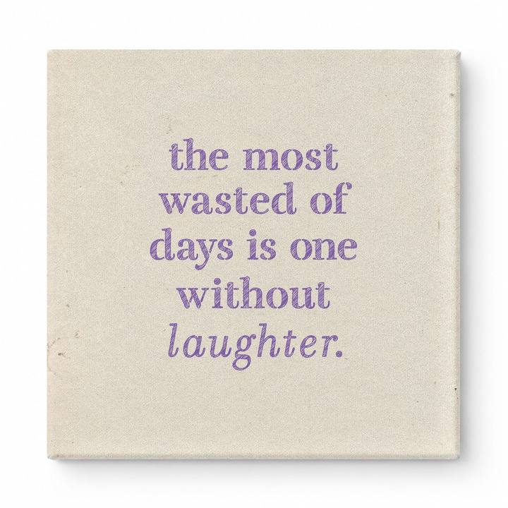 The Most Wasted of Days Is One Without Laughter — Distressed Chalkboard